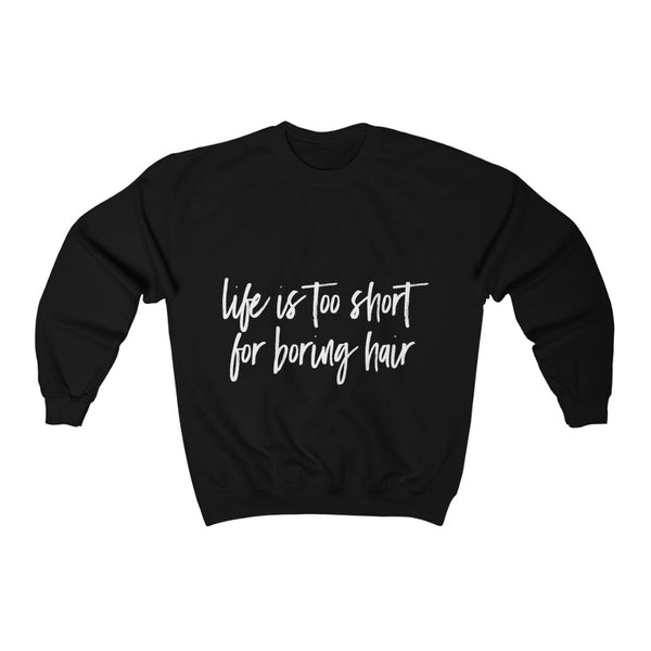 Life Is Too Short For Boring Hair  Heavy Blend™ Crewneck Sweatshirt