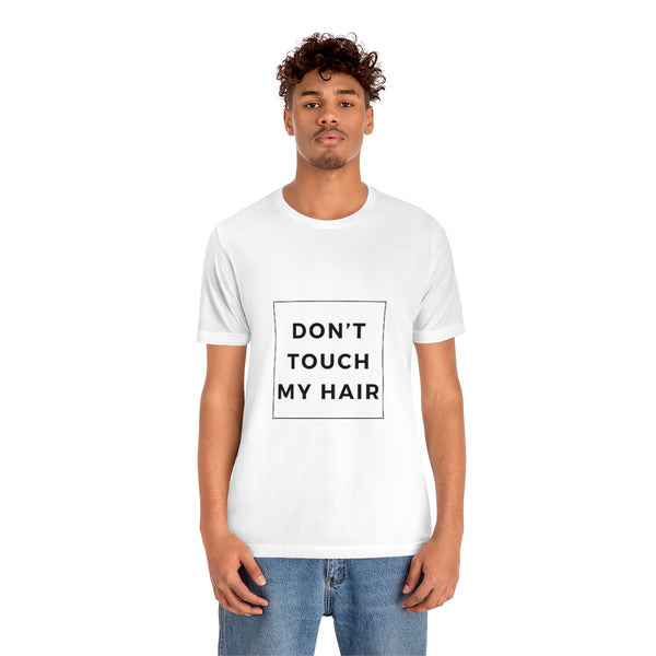 Don't Touch My Hair Short Sleeve Tee