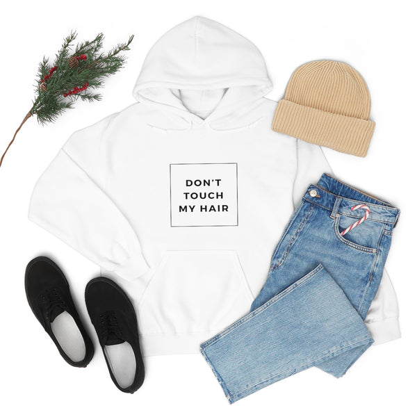 Don’t Touch My Hair Unisex Hooded Sweatshirt