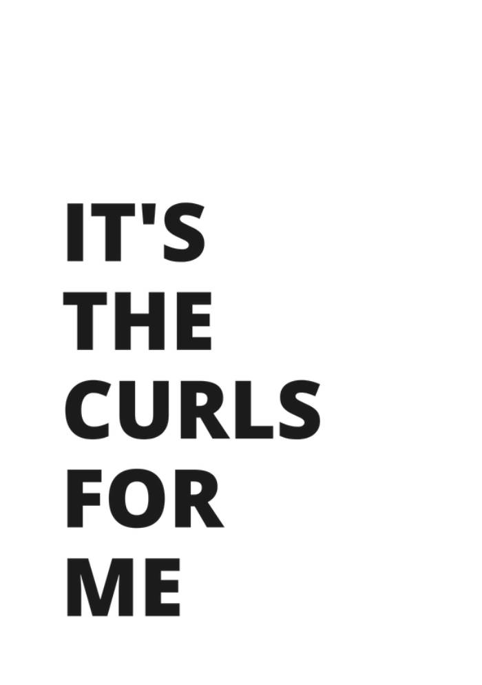 It's The Curls For Me Print