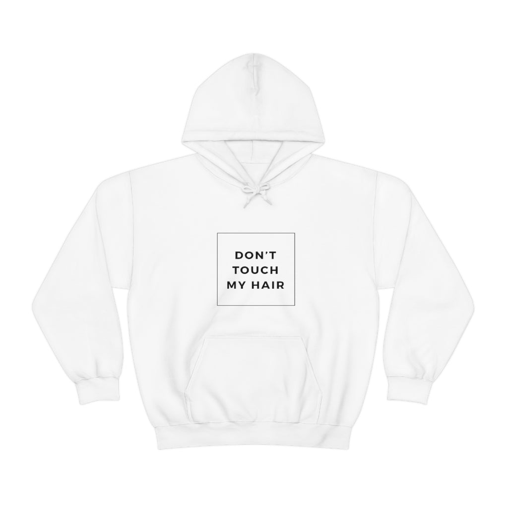 Don’t Touch My Hair Unisex Hooded Sweatshirt