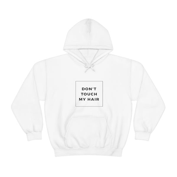 Don’t Touch My Hair Unisex Hooded Sweatshirt