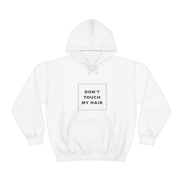 Don’t Touch My Hair Unisex Hooded Sweatshirt