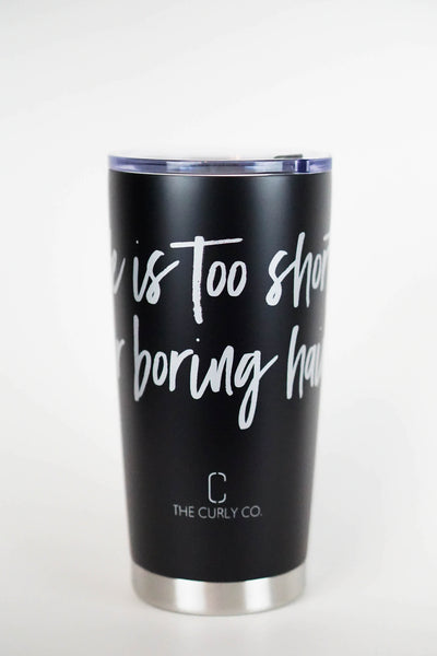 Life Is Too Short for Boring Hair Tumbler Mug
