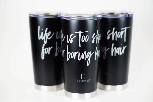 Life Is Too Short for Boring Hair Tumbler Mug