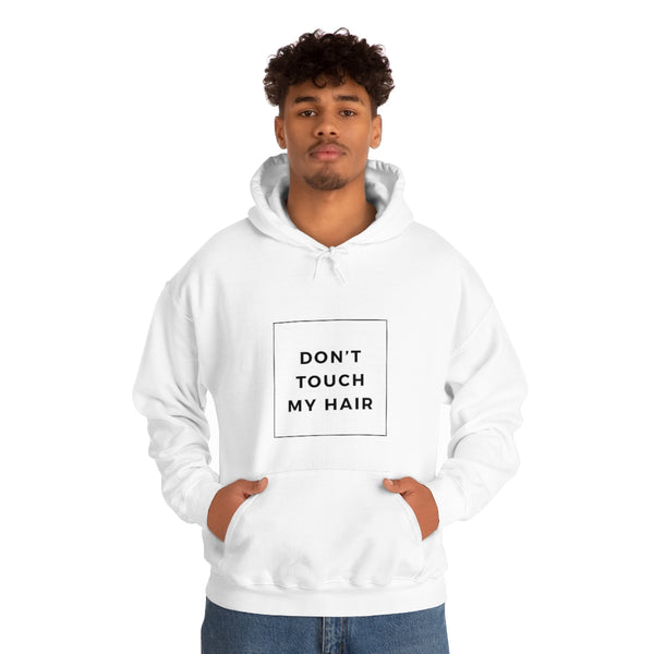 Don’t Touch My Hair Unisex Hooded Sweatshirt
