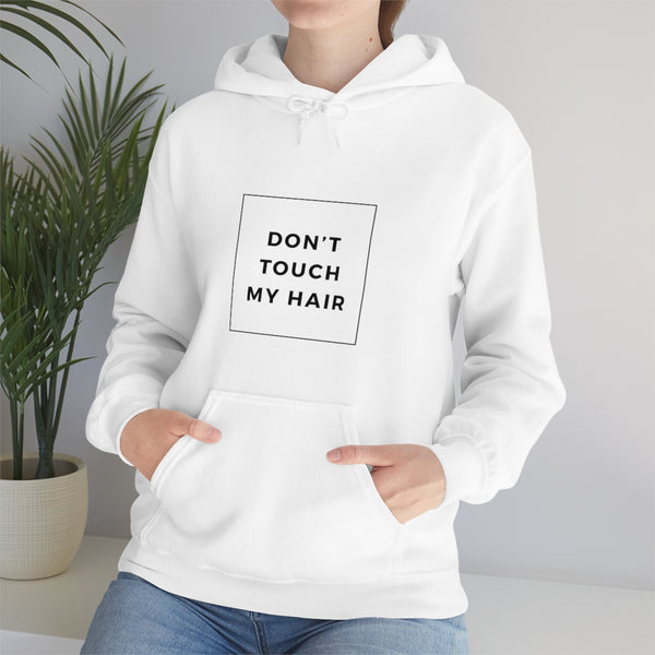 Don’t Touch My Hair Unisex Hooded Sweatshirt